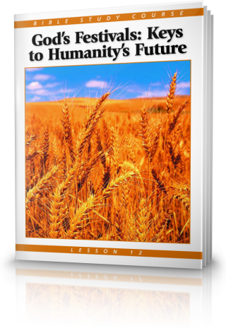 Bible Study Course Lesson 12: God's Festivals—Keys to Humanity's Future